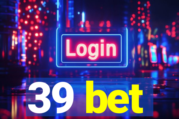 39 bet